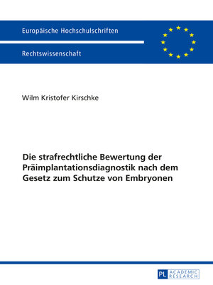 cover image of Die strafrechtliche Bewertung der Präimplantationsdiagnostik nach dem Gesetz zum Schutze von Embryonen